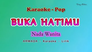 Buka Hatimu - Karaoke NADA WANITA - ARMADA - POP