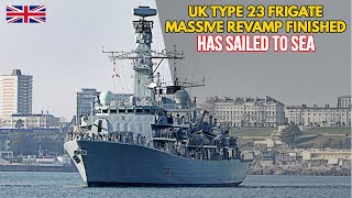 Fabolous! HMS Somerset become super type 23 frigate after massive revamp and has sailed to sea