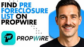 How To Find A Pre-Foreclosure List On PropWire (Full Guide 2026)
