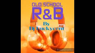 Old School R&B - Dj Luckycent