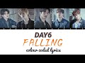 DAY6 - FALLING Colour Coded Lyrics