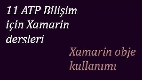 Ders 3 | Xamarin obje kullanımı