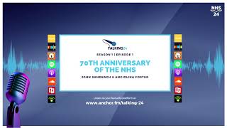 Talking 24 | S01E01 - NHS 70th Anniversary