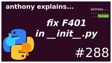 flake8: avoiding F401 in __init__.py (beginner - intermediate) anthony explains #288