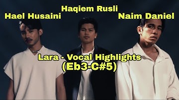 Hael Husaini, Haqiem Rusli, Naim Daniel - Lara Vocal Highlights (Eb3-C#5)