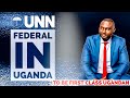 UNN TV | THE FEDERALISIM DOCTRINE | OBONYO OLWENY &amp; OTIM AKULO   | 29th DECEMBER, 2021