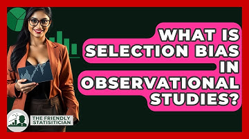 What Is Selection Bias In Observational Studies? - The Friendly Statistician