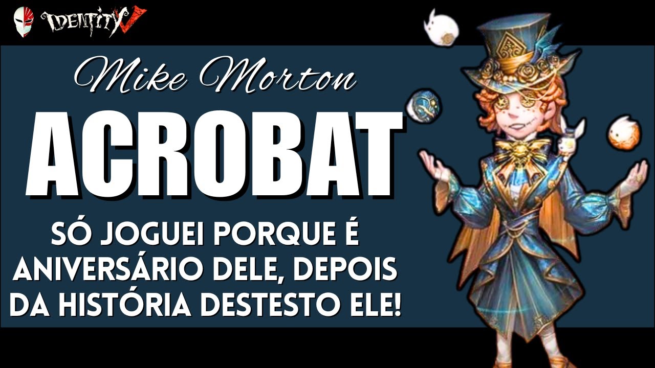 Mike Acrobat Happy Birthday Mike Morton (Acrobat) | IdentityV - YouTube