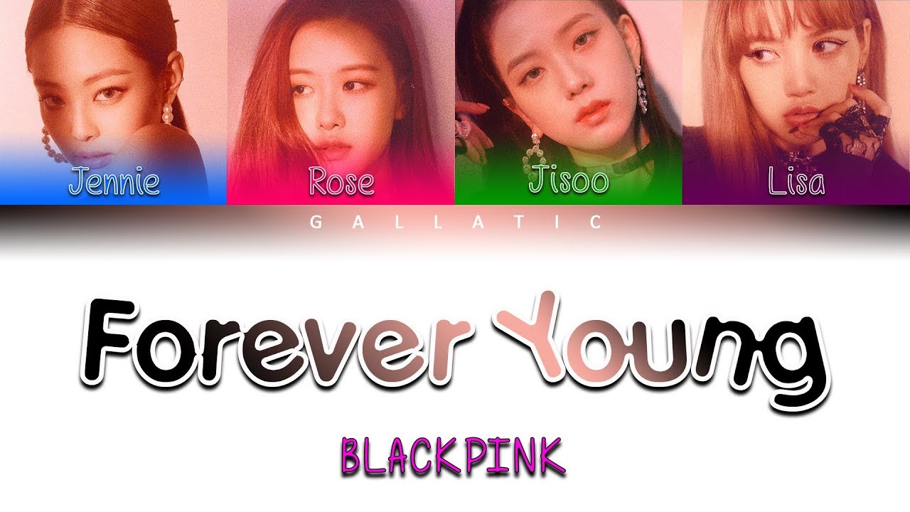 Blackpink - 'Forever Young' Lyrics (Color Coded Eng/Rom/Han) - YouTube