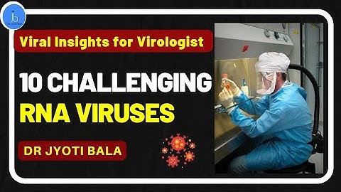 Top Most Challenging Viruses| 10 Challenging RNA Viruses| Virus Research & Virology Insight