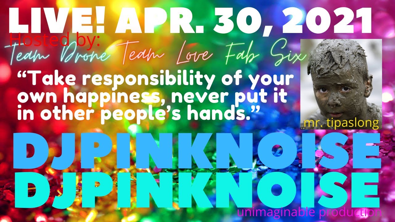 LIVE! APR..28, 2021“Take responsibility of your own happiness, never ...
