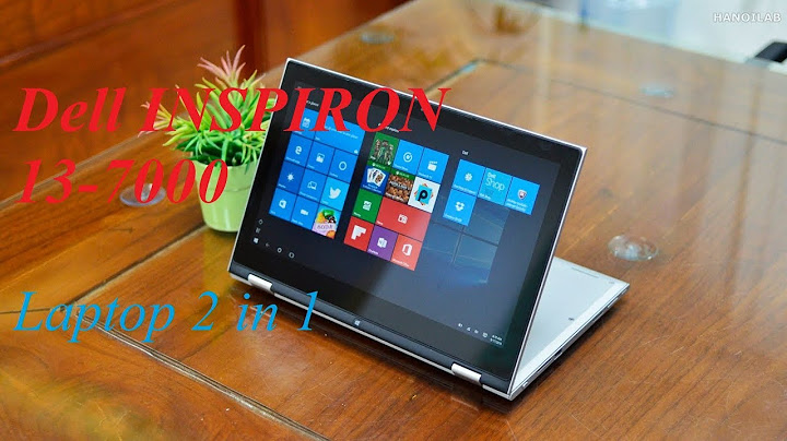 Đánh giá dell inspiron 13 7000 2 in 1 năm 2024