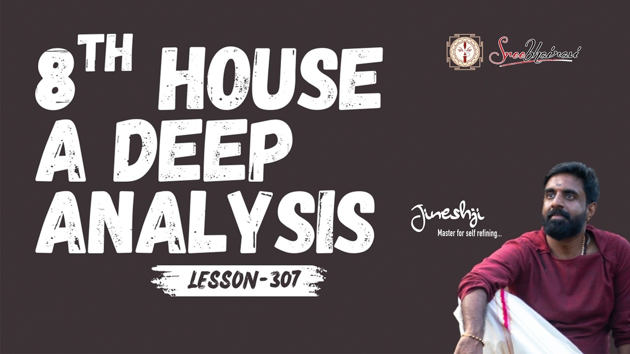 8th house - A Deep analysis|സമഗ്ര ജ്യോതിഷ പഠനം|Astrology Master Class Lesson -307|
