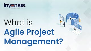 What Is Agile Project Management? | Agile Project Management Explained | Invensis Learning