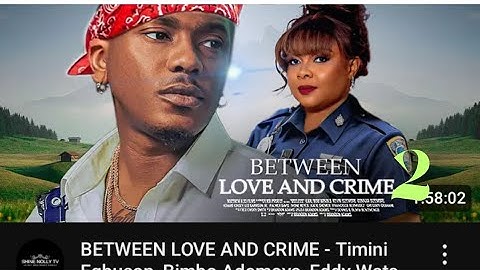 BETWEEN LOVE AND CRIME Part 2 Timini Egbuson, Bimbo Ademoye, Eddy Watson