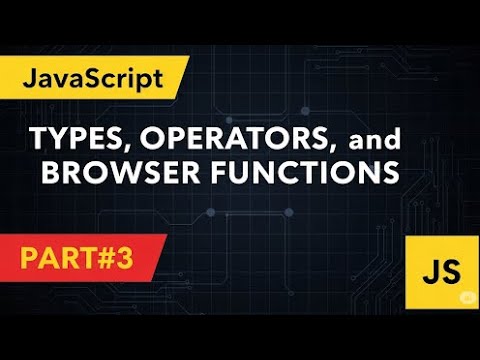 JavaScript Types, Operators, and Browser Functions Part#3