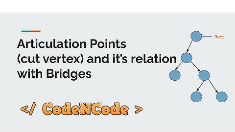 L12 : Articulation Points & Relation with bridges | Graph Theory Part 1 | CodeNCode