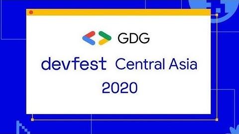 Central Asia DevFest 2020, 17 Oct, track2