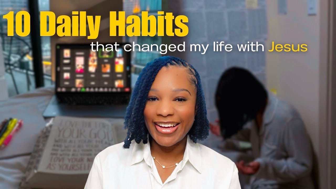 10 Daily Habits That Transformed My Life With Christ - YouTube