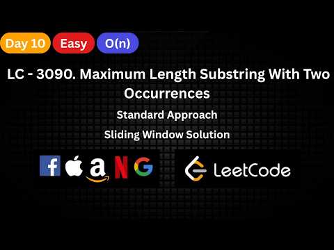 Day 10 - LeetCode 3010. Maximum Length Substring With Two Occurrences generate for this