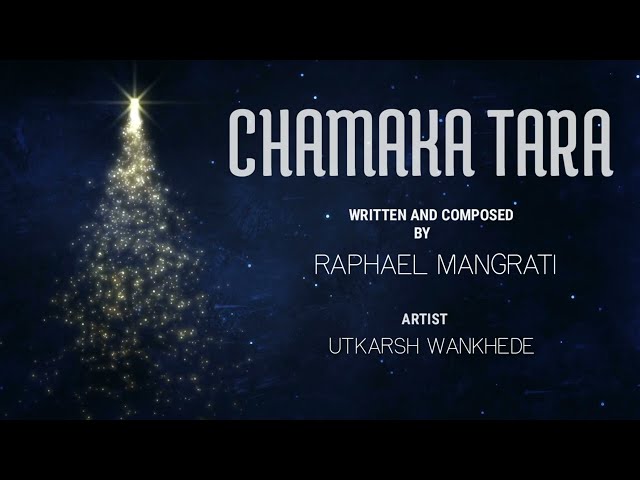 CHAMKA TARA || NEW CHRISTMAS SONG || By Raphael Mangrati u0026 Utkarsh Wankhede class=