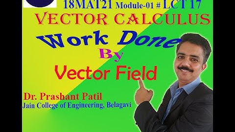 Work Done by Vector Field | Vector Calculus | Dr Prashant Patil | 18MAT21 | LEC17