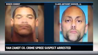 Van Zandt County Crime Spree Suspect Arrested
