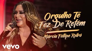 Márcia Fellipe - Orgulho Te Fez Refém (Ao Vivo Em Fortaleza / 2019)