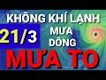 Dự báo thời tiết hôm nay và ngày mai 21/3. Thời tiết 3 ngày tới