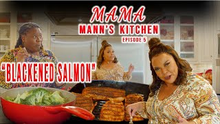 Mama Mann's Kitchen| Episode 5 | Mama's Blackened Salmon