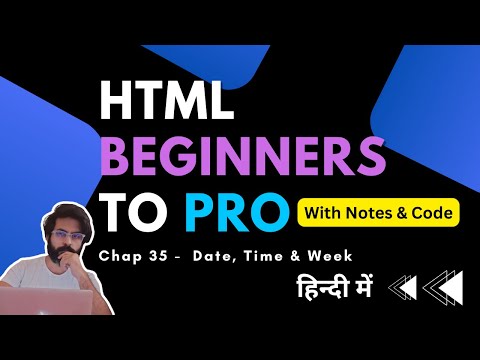 Chap 35 - Date & Time in HTML | how to add calendar in HTML | HTML Tutorial For Beginners To Advance