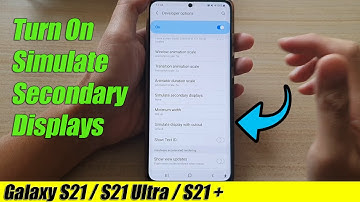 Galaxy S21/Ultra/Plus: How to Turn On Simulate Secondary Displays