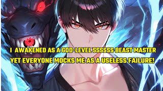 I Clearly Awakened as a God-Level SSSSSS Beast Master, Yet Everyone Mocks Me as a Useless Failure!