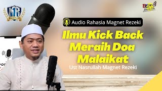 Ilmu Kick Back Menggapai Doa Malaikat - Ust Nasrullah Magnet Rezeki (Audio Magnet Rezeki )