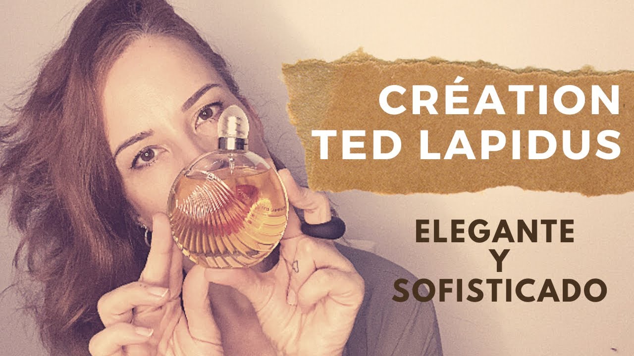 💋CRÉATION TED LAPIDUS💋 Elegancia y sofisticación en un clásico vs FANTASME que no me gustó tanto…