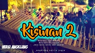 KISINAN 2 angklung satria jogja | musik versi angklung