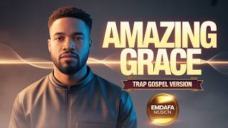 Amazing Grace 🔥🎧 (Trap Gospel Version) | The Most Powerful Remix of the World’s Most Famous Hymn