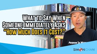 What to Say When Someone Immediately Asks “How Much Does It Cost?”