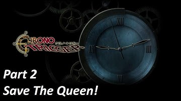 Chrono Trigger Part 2: Save The Queen!