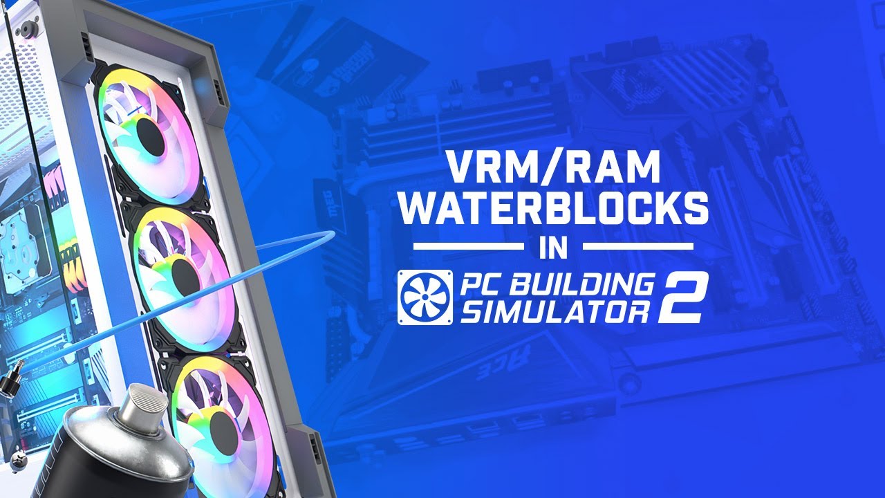 pc-building-simulator-2-motherboard-monoblocks-ram-watercooling-youtube