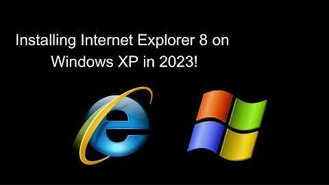 Installing Internet Explorer 8 on Windows XP in 2023!