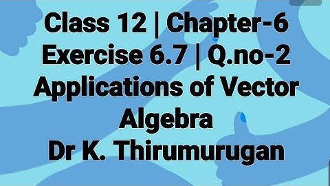 Class 12|EX-6.7|Q.no-2|Applications of Vector Algebra|Vector & Cartesian equations