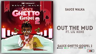 Sauce Walka - Out The Mud Ft. Lil' Keke (Sauce Ghetto Gospel 2)