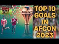 Top 10 goals in AFCON 2023/ 2024.[New Release]. Best goals in the AFCON tournament[PART 2]