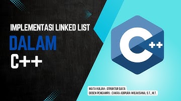 IMPLEMENTASI LINKED LIST DALAM C++ -- Mata Kuliah Struktur Data