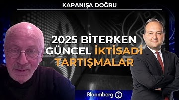 Kapanışa Doğru - 2025 Biterken Güncel İktisadi Tartışmalar | 9 Aralık 2025