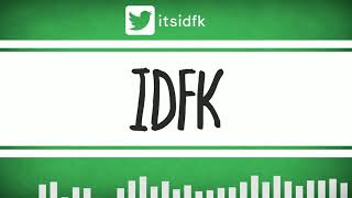 Idfk - Home
