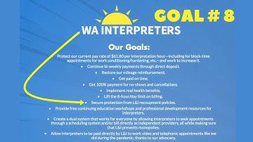 WA INTERPRETERS goal #8 explained. To secure protection from L&I recoupment policies.