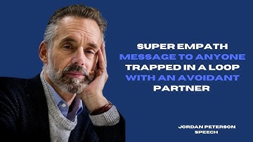 Super Empath Message to Anyone Trapped in a Loop with an Avoidant Partner | Jordan Peterson