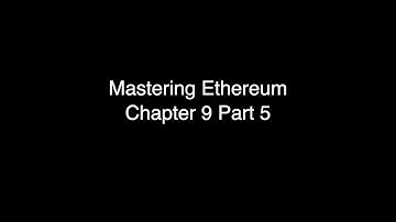 Mastering Ethereum Chapter 9 Part 5